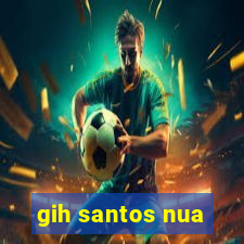 gih santos nua